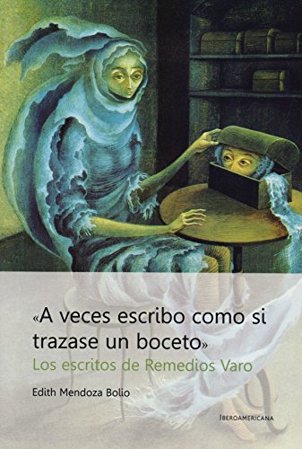 "A veces escribo como si trazase un boceto".: Los escritos de Remedios Varo. von Redbook Ediciones