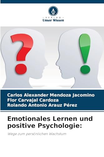 Emotionales Lernen und positive Psychologie:: Wege zum persönlichen Wachstum von Verlag Unser Wissen