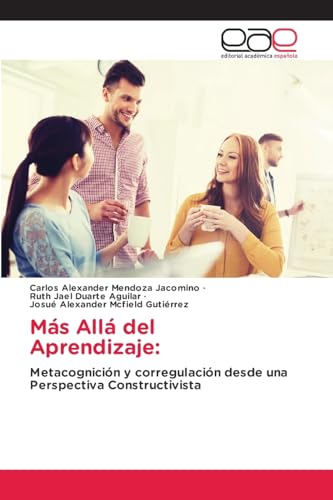Más Allá del Aprendizaje:: Metacognición y corregulación desde una Perspectiva Constructivista von Editorial Académica Española