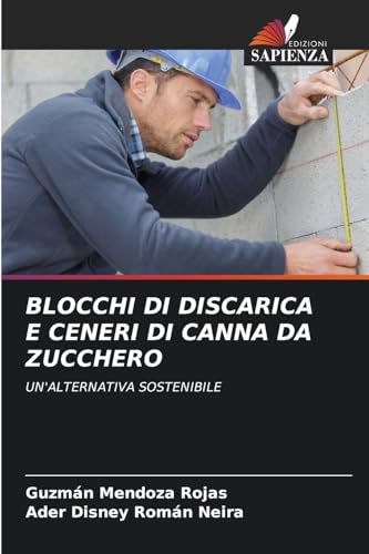 BLOCCHI DI DISCARICA E CENERI DI CANNA DA ZUCCHERO: UN'ALTERNATIVA SOSTENIBILE von Edizioni Sapienza