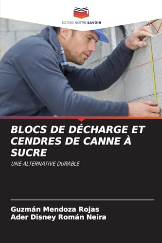 BLOCS DE DÉCHARGE ET CENDRES DE CANNE À SUCRE: UNE ALTERNATIVE DURABLE von Editions Notre Savoir