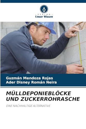 MÜLLDEPONIEBLÖCKE UND ZUCKERROHRASCHE: EINE NACHHALTIGE ALTERNATIVE von Verlag Unser Wissen