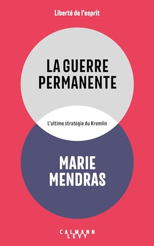 La Guerre permanente: L'ultime stratégie du Kremlin von CALMANN-LEVY