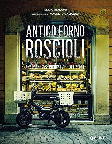 Antico Forno Roscioli. A Roman gastronomical experience (Storie di cucina) von Giunti Editore