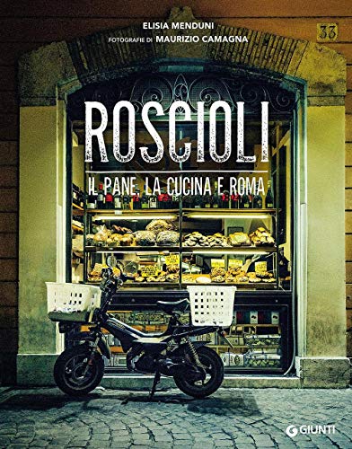 Roscioli. Il pane, la cucina e Roma (Storie di cucina)