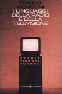 I linguaggi della radio e della televisione. Teorie, tecniche, formati (Manuali Laterza) von Laterza