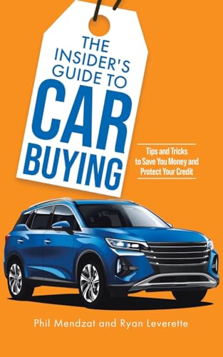 The Insider's Guide to Car Buying: Tips and Tricks to Save You Money and Protect Your Credit von Tellwell Talent
