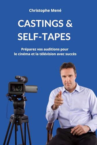 Castings & Self-Tapes: Préparez vos auditions pour le cinéma et la télévision avec succès von Independently published