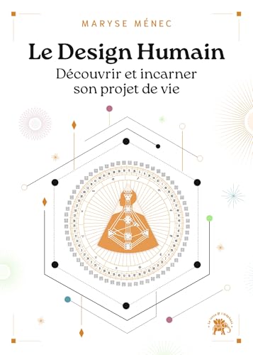 Le Design Humain: Découvrir et incarner son projet de vie