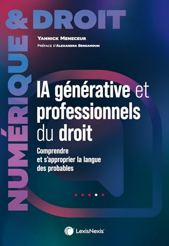 IA générative et professionnels du droit: Comprendre et s approprier la langue des probables von LEXISNEXIS