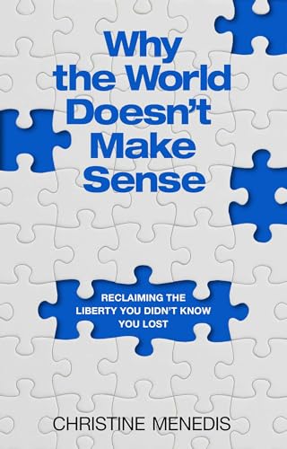 Why the World Doesn't Make Sense: Reclaiming the Liberty You Didn't Know You Lost Why the World Doesn't Make Sense: Reclaiming the Liberty You Didn't Know You Lost von Forefront Books