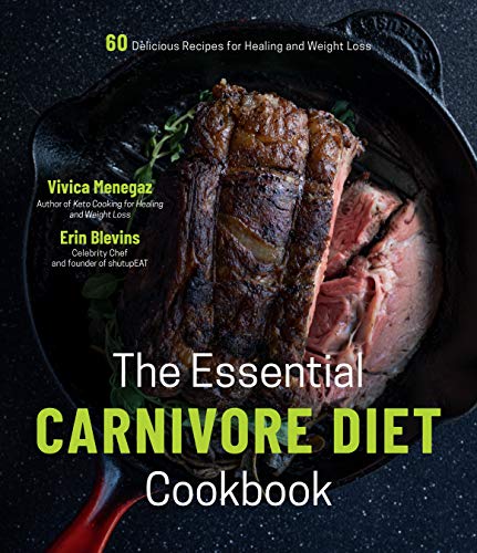 The Essential Carnivore Cookbook: 60 Delicious Recipes for Healing and Weight Loss