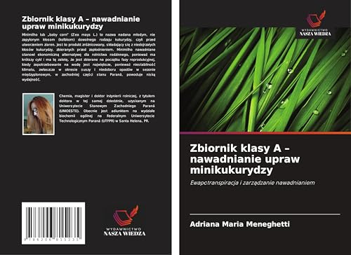 Zbiornik klasy A - nawadnianie upraw minikukurydzy: Ewapotranspiracja i zarz¿dzanie nawadnianiem von Wydawnictwo Nasza Wiedza