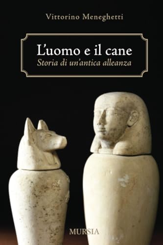 L'uomo e il cane: Storia di un’antica alleanza (arCani & C.) von Mursia