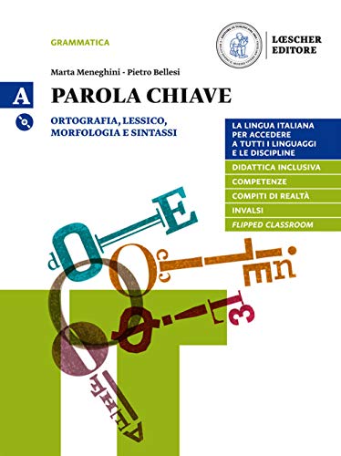 Parola chiave. La lingua italiana per accedere a tutti i linguaggi e le discipline. Per le Scuole superiori. Con DVD-ROM. Ortografia, lessico, ... La grammatica a colpo d'occhio (Vol. A)