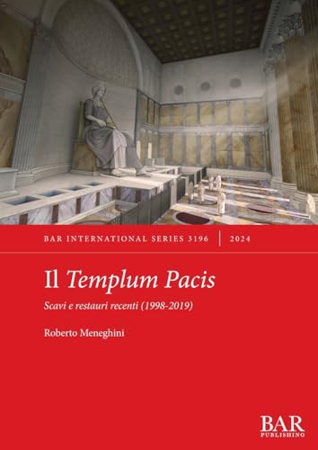 Il Templum Pacis: Scavi e restauri recenti (1998-2019) (International, Band 3196) von British Archaeological Reports (Oxford) Ltd