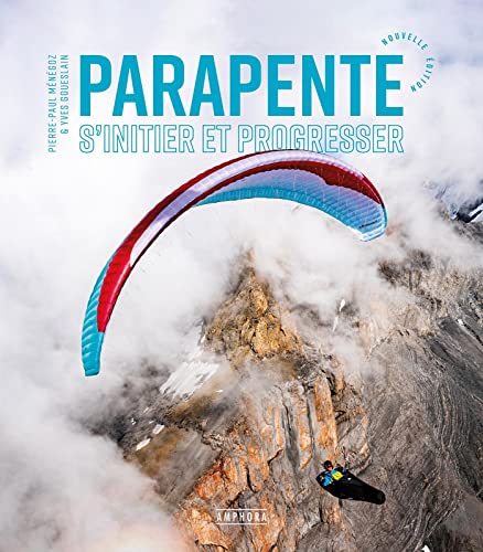 PARAPENTE - S'INITIER ET PROGRESSER - Nouvelle édition von Amphora