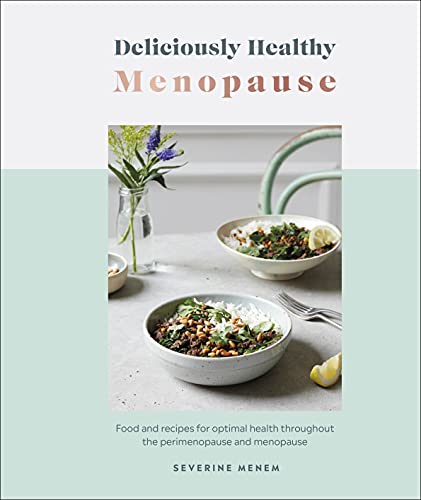 Deliciously Healthy Menopause: Food and Recipes for Optimal Health Throughout Perimenopause and Menopause von DK