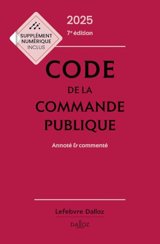 Code de la commande publique 2025, annoté et commenté. 7e éd. von DALLOZ