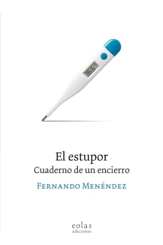 El estupor: Cuaderno de un encierro (Leteo, Band 16) von EOLAS EDICIONES