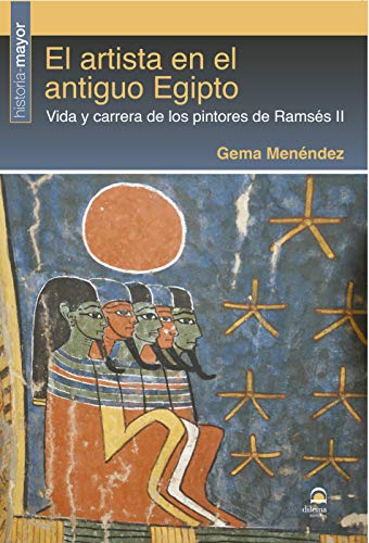 El artista en el antiguo Egipto: Vida y carrera de los pintores de Ramsés II von Editorial Dilema