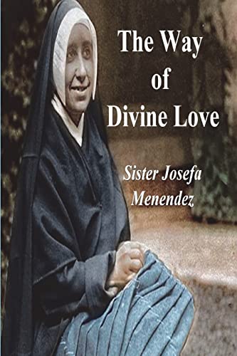 The Way of Divine Love: Or the Message of the Sacred Heart to the World, and a Short Biography of His Messenger von Must Have Books