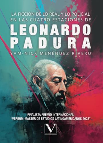 La ficción de lo real y lo policial en las cuatro estaciones de Leonardo Padura (Biblioteca Cubana, Band 1) von Editorial Verbum