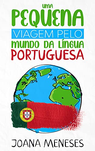 Uma pequena viagem pelo Mundo da Língua Portuguesa: Kurzgeschichten in einfacher portugiesischer Sprache - eine Reise durch die portugiesischsprachige ... aus Portugal, Brasilien und der Welt) von Schinken Verlag