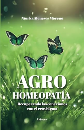 Agrohomeopatía: Recuperando las conexiones con el ecosistema (Manuales y guías prácticas, Band 1) Agrohomeopatía: Recuperando las conexiones con el ecosistema (Manuales y guías prácticas, Band 1) von Letrame