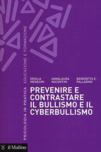 Prevenire e contrastare il bullismo e il cyberbullismo (Psicologia in pratica)