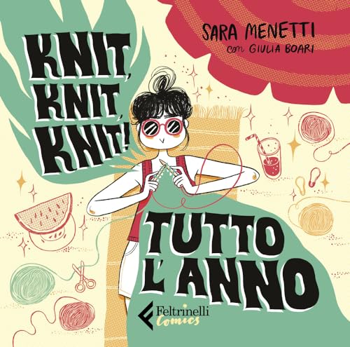 Knit, knit, knit! Tutto l'anno. Con QR Code (Feltrinelli Comics)