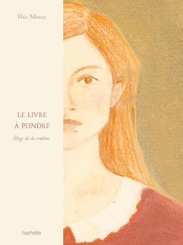 Le Livre à peindre: Éloge de la couleur von HACHETTE PRAT