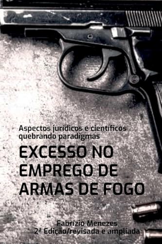 Excesso No Emprego De Armas De Fogo von Clube de Autores