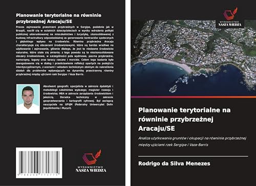 Planowanie terytorialne na równinie przybrze¿nej Aracaju/SE: Analiza u¿ytkowania gruntów i okupacji na równinie przybrze¿nej mi¿dzy uj¿ciami rzek Sergipe i Vaza-Barris von Wydawnictwo Nasza Wiedza