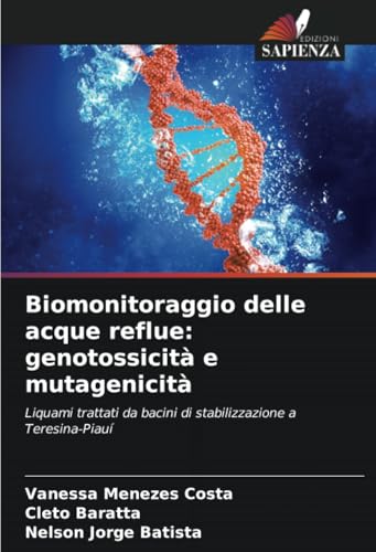 Biomonitoraggio delle acque reflue: genotossicità e mutagenicità: Liquami trattati da bacini di stabilizzazione a Teresina-Piauí Biomonitoraggio delle acque reflue: genotossicità e mutagenicità: Liquami trattati da bacini di stabilizzazione a Teresina-Piauí
