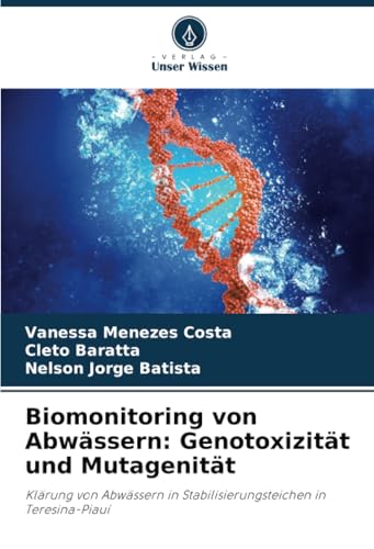 Biomonitoring von Abwässern: Genotoxizität und Mutagenität: Klärung von Abwässern in Stabilisierungsteichen in Teresina-Piauí Biomonitoring von Abwässern: Genotoxizität und Mutagenität: Klärung von Abwässern in Stabilisierungsteichen in Teresina-Piauí
