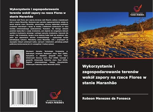 Wykorzystanie i zagospodarowanie terenów wokó¿ zapory na rzece Flores w stanie Maranhão: DE von Wydawnictwo Nasza Wiedza