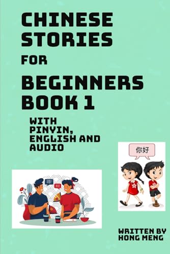 Chinese Stories for Beginners Book 1: Pinyin, English and Audio