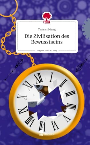 Die Zivilisation des Bewusstseins. Life is a Story - story.one von story.one publishing