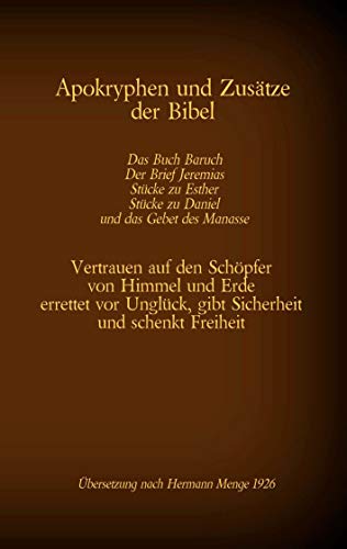 Apokryphen und Zusätze der Bibel: Das Buch Baruch, Der Brief Jeremias, Stücke zu Esther, Stücke zu Daniel und das Gebet des Manasse: Vertrauen auf den ... (Die Bücher der Bibel als Einzelausgabe)