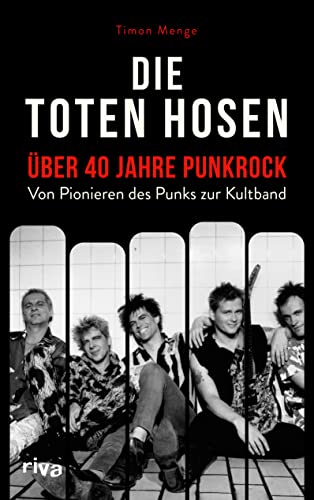 Die Toten Hosen – über 40 Jahre Punkrock: Von Pionieren des Punks zur Kultband. Von Opel-Gang über Opium fürs Volk. Die besten Geschichten. Geschenk für Fans von Campino und der Band von Riva