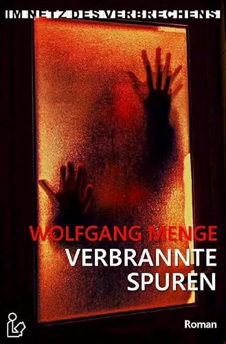IM NETZ DES VERBRECHENS - VERBRANNTE SPUREN: Ein Kriminal-Roman von epubli