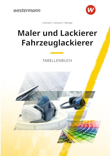 Maler und Lackierer Fahrzeuglackierer: Tabellenbuch