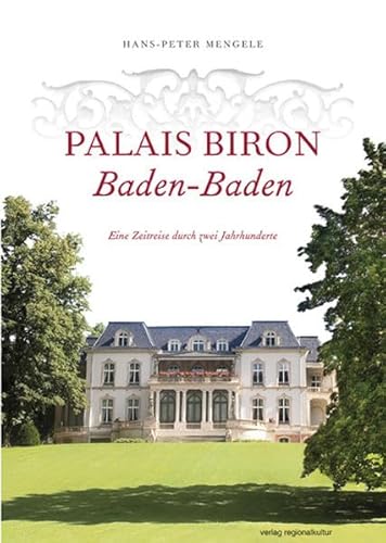 Palais Biron Baden-Baden: Eine Zeitreise durch zwei Jahrhunderte