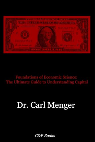 Foundations of Economic Science: The Ultimate Guide to Understanding Capital