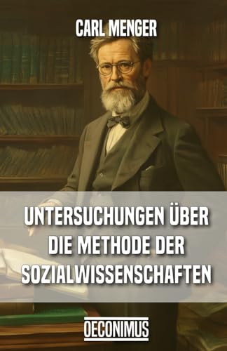Untersuchungen über die Methode der Sozialwissenschaften und der Politischen Ökonomie insbesondere von Independently published