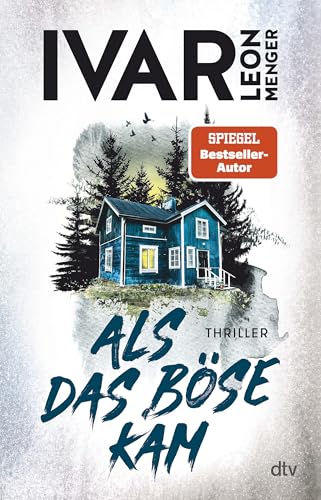 Als das Böse kam: Thriller | »Ivar Leon Menger hat ein selten schönes Stück Spannung geschrieben. Gedankenvoll und elegant und wunderbar eigen.« Melanie Raabe