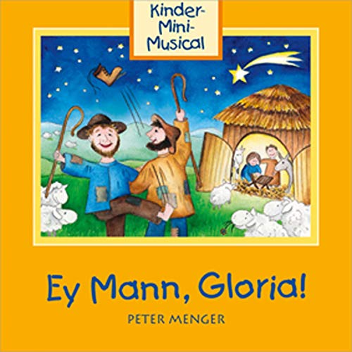 Ey Mann, Gloria!: Kinder-Mini-Musical