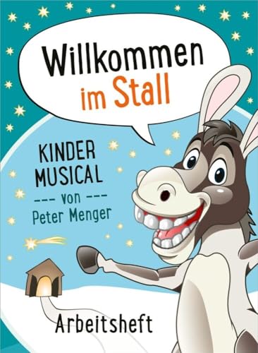 Willkommen im Stall - Arbeitsheft: Kinder Musical von Peter Menger
