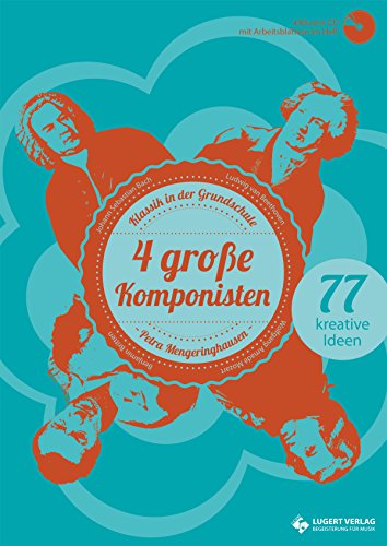 4 große Komponisten, Heft inkl. CD: Klassik in der Grundschule